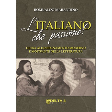 L'italiano che passione! Guida all'insegnamento moderno e motivante della letteratura