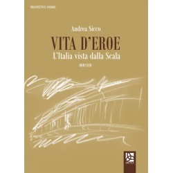 Vita d'eroe - L'Italia vista dalla Scala