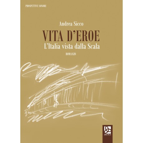 Vita d'eroe - L'Italia vista dalla Scala