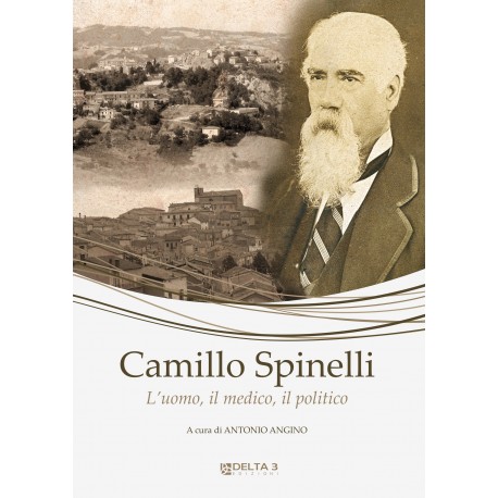 Camillo Spinelli - L'uomo, il medico, il politico