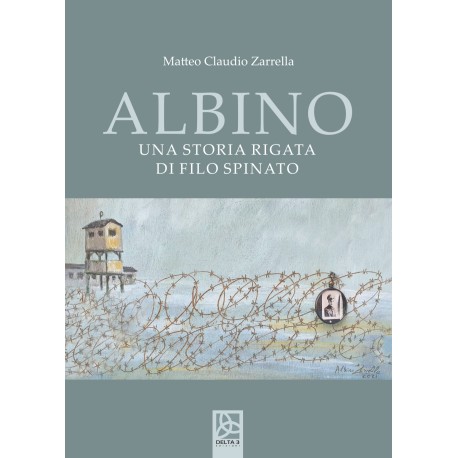 Albino - Una storia rigata di filo spinato